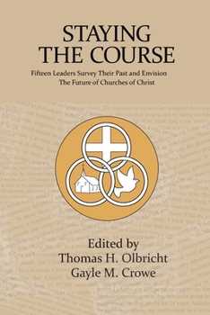 Paperback Staying the Course: Fifteen Leaders Survey Their Past and Envision the Future of Churches of Christ Book