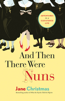 Paperback And Then There Were Nuns: Adventures in a Cloistered Life Book