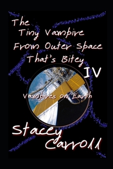 Paperback The Tiny Vampire From Outer Space That's Bitey IV: Vampires on Earth Book