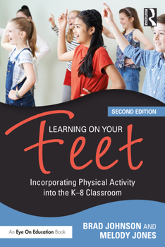 Paperback Learning on Your Feet: Incorporating Physical Activity into the K-8 Classroom Book
