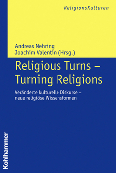Paperback Religious Turns - Turning Religions: Veranderte Kulturelle Diskurse - Neue Religiose Wissensformen [German] Book
