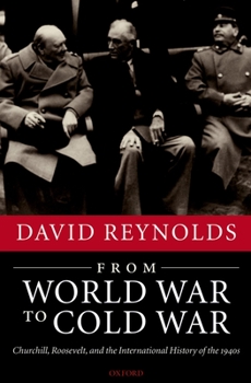 Hardcover From World War to Cold War: Churchill, Roosevelt, and the International History of the 1940s Book