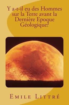Paperback Y a-t-il eu des Hommes sur la Terre avant la Dernière Epoque Géologique? [French] Book