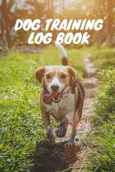 Paperback Dog Training Log: Service Dog Training Log Book Tracking Handbook To Help Train Your Pet, Pet Organizer (Pet Maintenance Record) Book