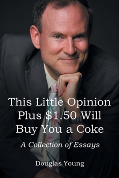 Paperback This Little Opinion Plus $1.50 Will Buy You a Coke: A Collection of Essays Book