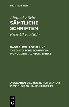 Hardcover Sämtliche Schriften, Band 2, Politische und theologische Schriften. Monucleus Aureus. Briefe [German] Book