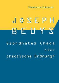 Paperback Joseph Beuys: Geordnetes Chaos oder chaotische Ordnung [German] Book