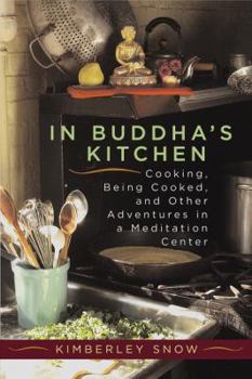 Hardcover In Buddha's Kitchen: Cooking and Being Cooked at a Meditation Center Book