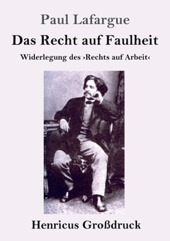 Paperback Das Recht auf Faulheit (Großdruck): Widerlegung des Rechts auf Arbeit [German] Book