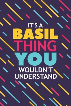 Paperback It's a Basil Thing You Wouldn't Understand: Lined Notebook / Journal Gift, 120 Pages, 6x9, Soft Cover, Glossy Finish Book