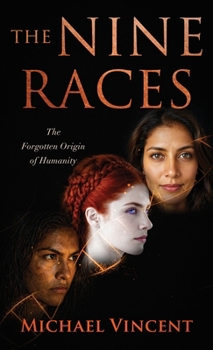 The Nine Races : The Forgotten Origin of Humanity
