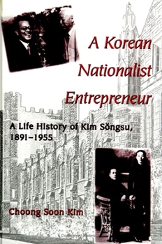 Paperback A Korean Nationalist Entrepreneur: A Life History of Kim S&#335;ngsu, 1891-1955 Book