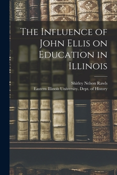 Paperback The Influence of John Ellis on Education in Illinois Book