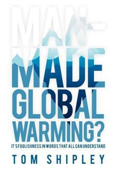 Paperback Man-Made Global Warming?: It's Foolishness in Words That All Can Understand Book