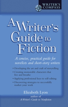 Paperback A Writer's Guide to Fiction: A Concise, Practical Guide for Novelists and Short-Story Writers Book