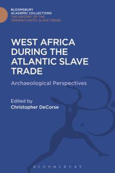 Hardcover West Africa During the Atlantic Slave Trade: Archaeological Perspectives Book