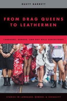 Paperback From Drag Queens to Leathermen: Language, Gender, and Gay Male Subcultures Book