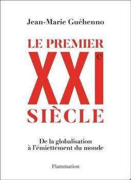 Paperback Le premier XXIe siècle: De la globalisation à l'émiettement du monde [French] Book