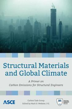 Paperback Structural Materials and Global Climate: A Primer on Carbon Emissions for Structural Engineers Book