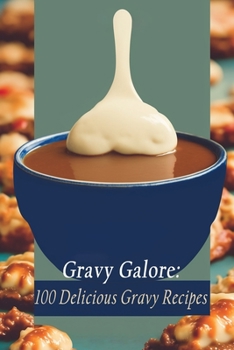 Paperback Gravy Galore: 100 Delicious Gravy Recipes Book
