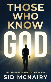 Paperback Those Who Know God: And Those Who Want to Know Him Book