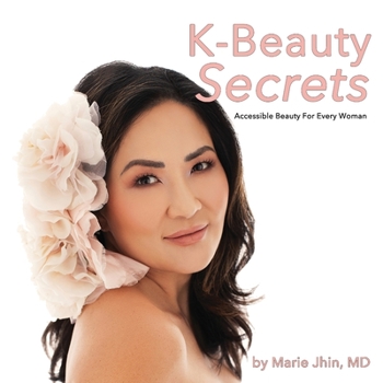 Paperback K-Beauty Secrets: Accessible Beauty For Every Woman Book