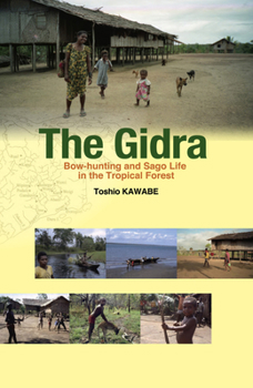 Hardcover The Gidra: Bow-Hunting and Sago Life in the Tropical Forest Book