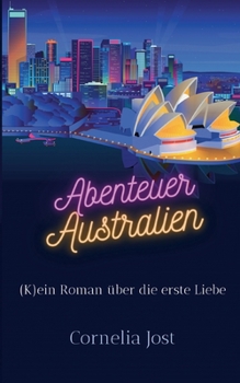 Paperback Abenteuer Australien: (K)ein Roman über die erste Liebe [German] Book