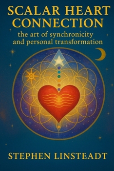 Scalar Heart Connection: The Art of Synchronicity and Personal Transformation
