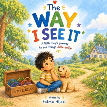 The Way I See It: A little boy's journey to see things differently