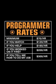 Programmer Rates: Lined Journal, 120 Pages, 6x9 Sizes, Funny Programmer Notebook Gift For Programmers