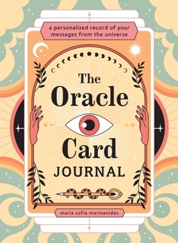 Hardcover The Oracle Card Journal: A Personalized Record of Your Messages from the Universe Book