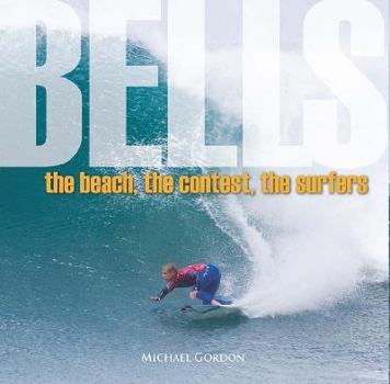 Hardcover Bells the Beach, the Contest, the Surfers Book