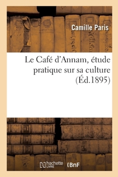 Le Café d'Annam, étude pratique sur sa culture