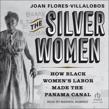 Audio CD The Silver Women: How Black Women's Labor Made the Panama Canal Book