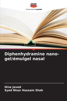 Diphenhydramine nano-gel/émulgel nasal (French Edition)
