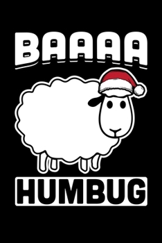 Baaaa Humbug: Bah Humbug Notebook Anti Christmas Santa Claus Hater Winter Holiday Season Mini Notepad Funny Humor Gift College Ruled (6X9)