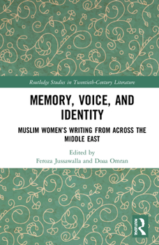 Hardcover Memory, Voice, and Identity: Muslim Women's Writing from across the Middle East Book