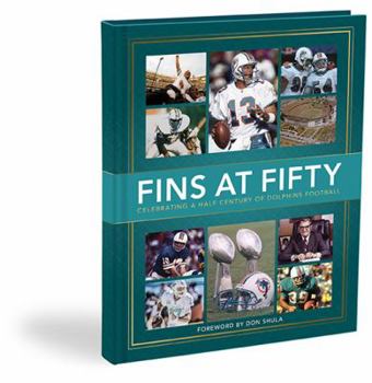 Hardcover Fins at 50: Celebrating a Half Century of Miami Dolphins Football Book