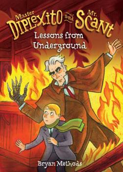 Lessons from Underground - Book #3 of the Master Diplexito and Mr. Scant
