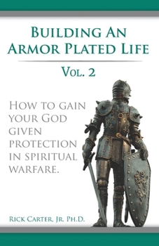 Paperback Building an armor plated life volume 2: How to use your God given protection in spiritual warfare Book