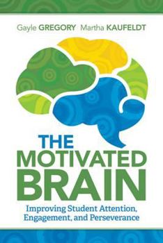 Paperback The Motivated Brain: Improving Student Attention, Engagement, and Perseverance Book