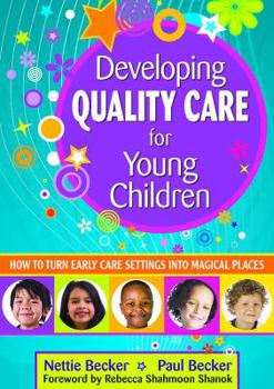 Paperback Developing Quality Care for Young Children: How to Turn Early Care Settings Into Magical Places Book