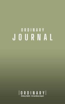 Paperback Ordinary Journal: Ordinary Habits. Extraordinary Impact. Book