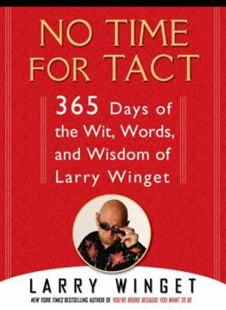 Hardcover No Time for Tact: 365 Days of the Wit, Words, and Wisdom of Larry Winget Book