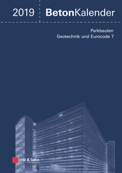 Beton-Kalender 2019: Schwerpunkte: Parkbauten; Eurocode 7 und Geotechnik (Beton-Kalender (VCH) â) (German Edition)