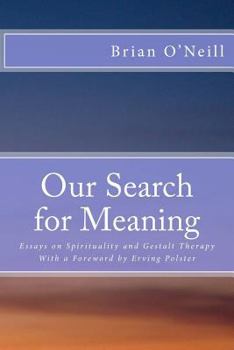 Paperback Our Search for Meaning: Essays on Spirituality and Gestalt Therapy Book