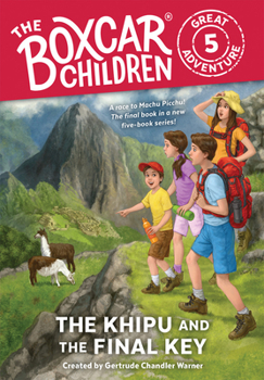 The Khipu and the Final Key - Book #5 of the Boxcar Children Great Adventure