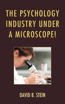 Hardcover The Psychology Industry Under a Microscope! Book
