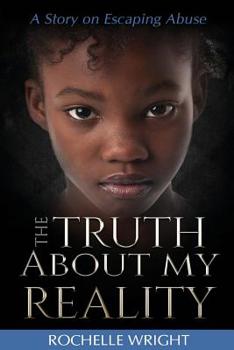 Paperback The Truth About My Reality: A Story on Escaping Abuse Book